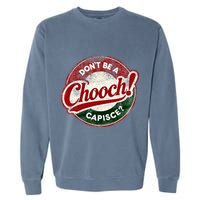 DonT Be A Chooch! Capisce Retro – Funny Italian American Garment-Dyed Sweatshirt