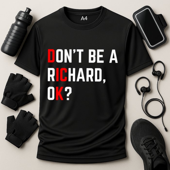 DonT Be A Richard Funny Dick Joke Meme Funny Gift Cooling Performance Crew T-Shirt