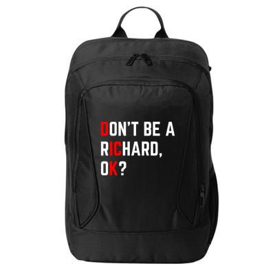 DonT Be A Richard Funny Dick Joke Meme Funny Gift City Backpack