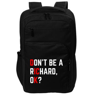 DonT Be A Richard Funny Dick Joke Meme Funny Gift Impact Tech Backpack
