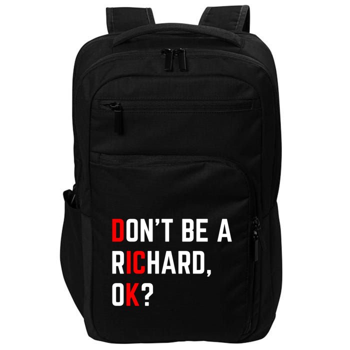 DonT Be A Richard Funny Dick Joke Meme Funny Gift Impact Tech Backpack