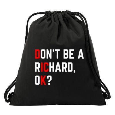 DonT Be A Richard Funny Dick Joke Meme Funny Gift Drawstring Bag