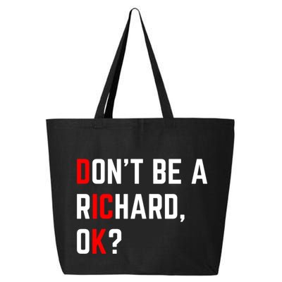 DonT Be A Richard Funny Dick Joke Meme Funny Gift 25L Jumbo Tote