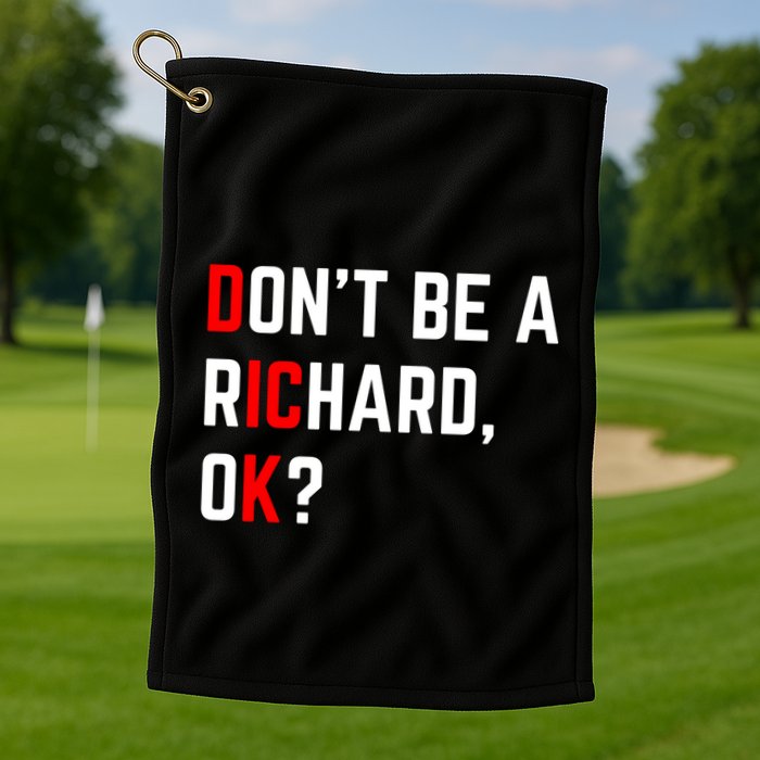 DonT Be A Richard Funny Dick Joke Meme Funny Gift Golf Towel