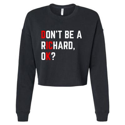 DonT Be A Richard Funny Dick Joke Meme Funny Gift Cropped Pullover Crew
