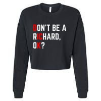 DonT Be A Richard Funny Dick Joke Meme Funny Gift Cropped Pullover Crew
