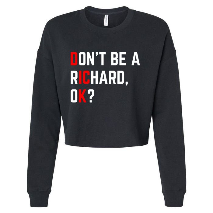 DonT Be A Richard Funny Dick Joke Meme Funny Gift Cropped Pullover Crew