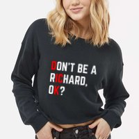 DonT Be A Richard Funny Dick Joke Meme Funny Gift Cropped Pullover Crew