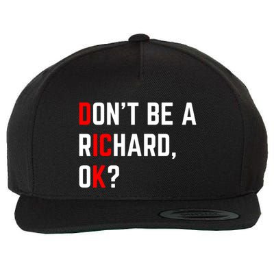 DonT Be A Richard Funny Dick Joke Meme Funny Gift Wool Snapback Cap