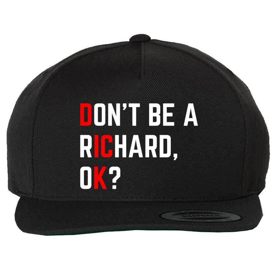 DonT Be A Richard Funny Dick Joke Meme Funny Gift Wool Snapback Cap