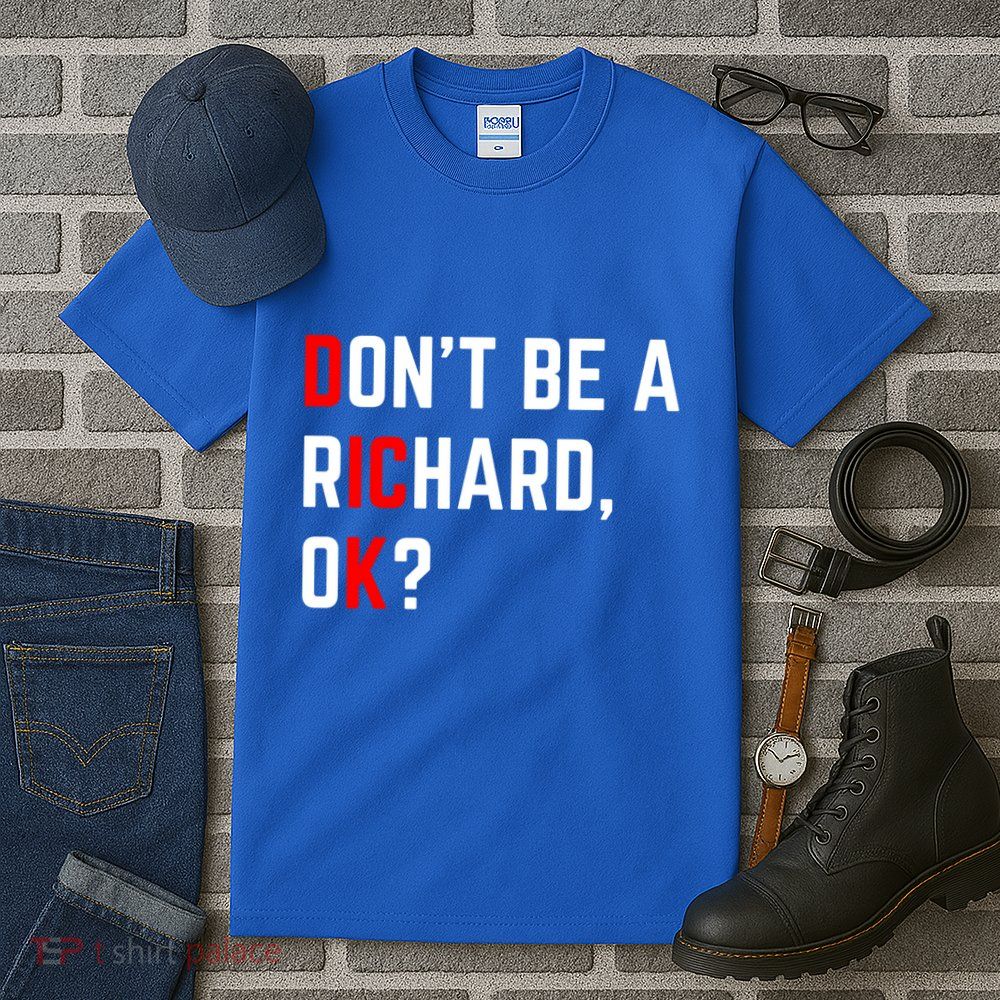 DonT Be A Richard Funny Dick Joke Meme Funny Gift Tall T-Shirt