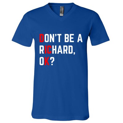 DonT Be A Richard Funny Dick Joke Meme Funny Gift V-Neck T-Shirt