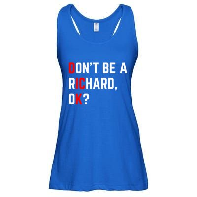 DonT Be A Richard Funny Dick Joke Meme Funny Gift Ladies Essential Flowy Tank