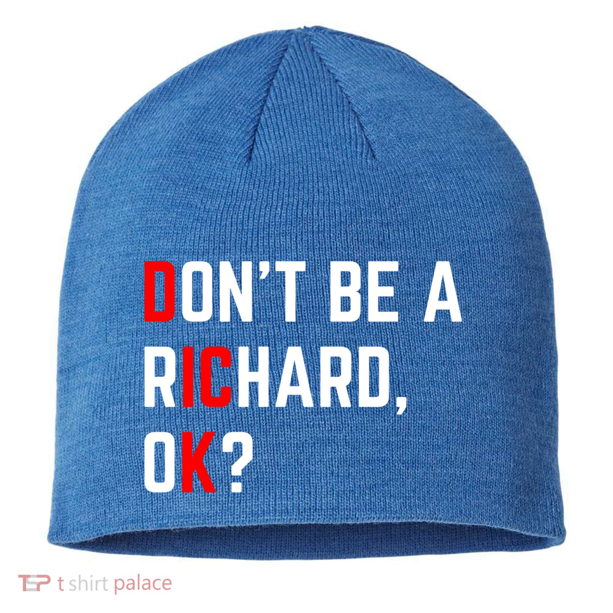 DonT Be A Richard Funny Dick Joke Meme Funny Gift Sustainable Beanie