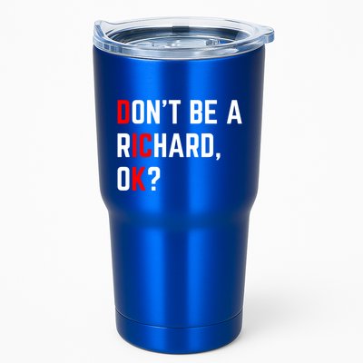 DonT Be A Richard Funny Dick Joke Meme Funny Gift Tumbler