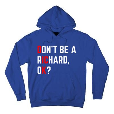 DonT Be A Richard Funny Dick Joke Meme Funny Gift Tall Hoodie