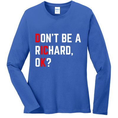 DonT Be A Richard Funny Dick Joke Meme Funny Gift Ladies Long Sleeve Shirt