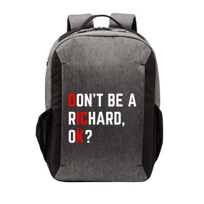DonT Be A Richard Funny Dick Joke Meme Funny Gift Vector Backpack