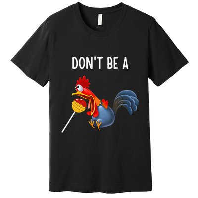Dont Be A Cocker Sucker DonT Be A Cocktail Sucker Premium T-Shirt