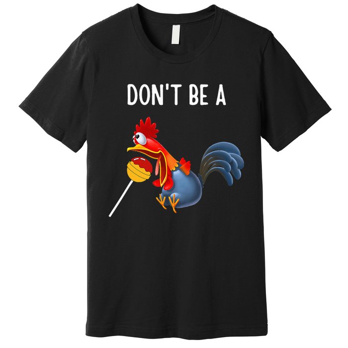 Dont Be A Cocker Sucker DonT Be A Cocktail Sucker Premium T-Shirt