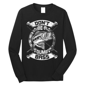 DonT Be A Dumb Bass Fly Bass Fishing Long Sleeve Shirt