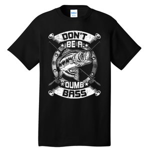 DonT Be A Dumb Bass Fly Bass Fishing Tall T-Shirt