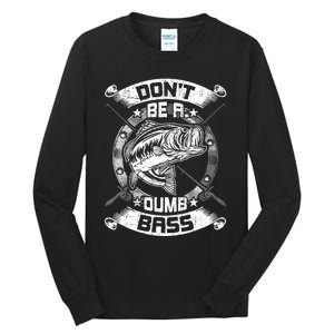 DonT Be A Dumb Bass Fly Bass Fishing Tall Long Sleeve T-Shirt