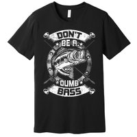 DonT Be A Dumb Bass Fly Bass Fishing Premium T-Shirt