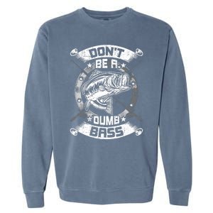 DonT Be A Dumb Bass Fly Bass Fishing Garment-Dyed Sweatshirt