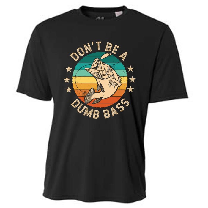 DonT Be A Dumb Bass For A Fisherman Bass Fishing Cooling Performance Crew T-Shirt