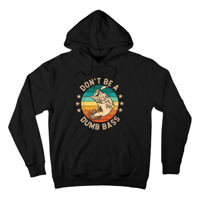 DonT Be A Dumb Bass For A Fisherman Bass Fishing Hoodie