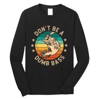 DonT Be A Dumb Bass For A Fisherman Bass Fishing Long Sleeve Shirt