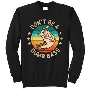 DonT Be A Dumb Bass For A Fisherman Bass Fishing Sweatshirt