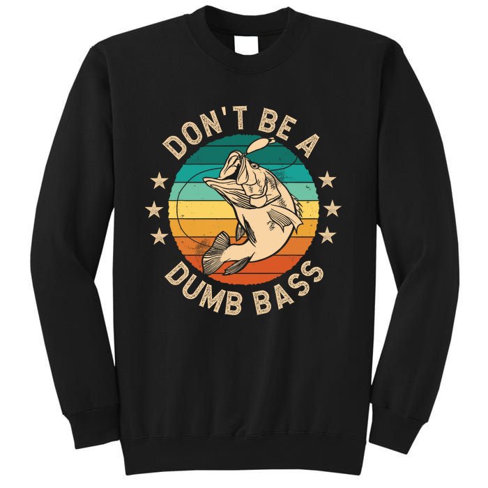 DonT Be A Dumb Bass For A Fisherman Bass Fishing Sweatshirt