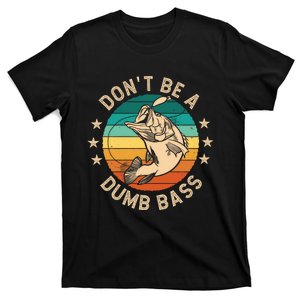 DonT Be A Dumb Bass For A Fisherman Bass Fishing T-Shirt