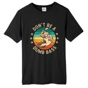 DonT Be A Dumb Bass For A Fisherman Bass Fishing Tall Fusion ChromaSoft Performance T-Shirt