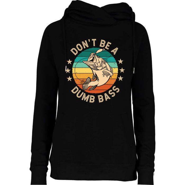 DonT Be A Dumb Bass For A Fisherman Bass Fishing Womens Funnel Neck Pullover Hood