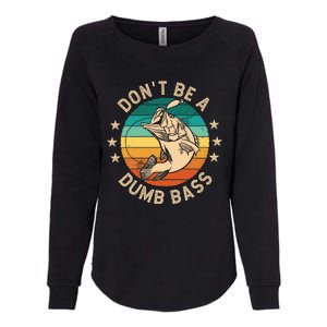 DonT Be A Dumb Bass For A Fisherman Bass Fishing Womens California Wash Sweatshirt