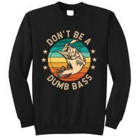 DonT Be A Dumb Bass For A Fisherman Bass Fishing Tall Sweatshirt