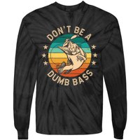 DonT Be A Dumb Bass For A Fisherman Bass Fishing Tie-Dye Long Sleeve Shirt