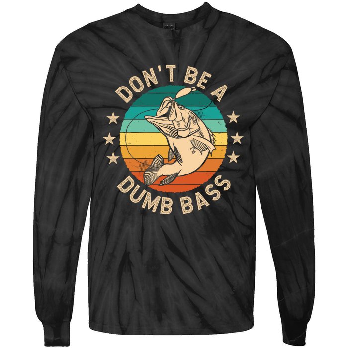 DonT Be A Dumb Bass For A Fisherman Bass Fishing Tie-Dye Long Sleeve Shirt