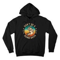 DonT Be A Dumb Bass For A Fisherman Bass Fishing Tall Hoodie