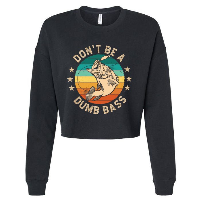 DonT Be A Dumb Bass For A Fisherman Bass Fishing Cropped Pullover Crew