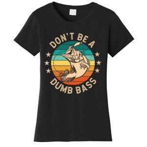 DonT Be A Dumb Bass For A Fisherman Bass Fishing Women's T-Shirt