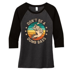 DonT Be A Dumb Bass For A Fisherman Bass Fishing Women's Tri-Blend 3/4-Sleeve Raglan Shirt