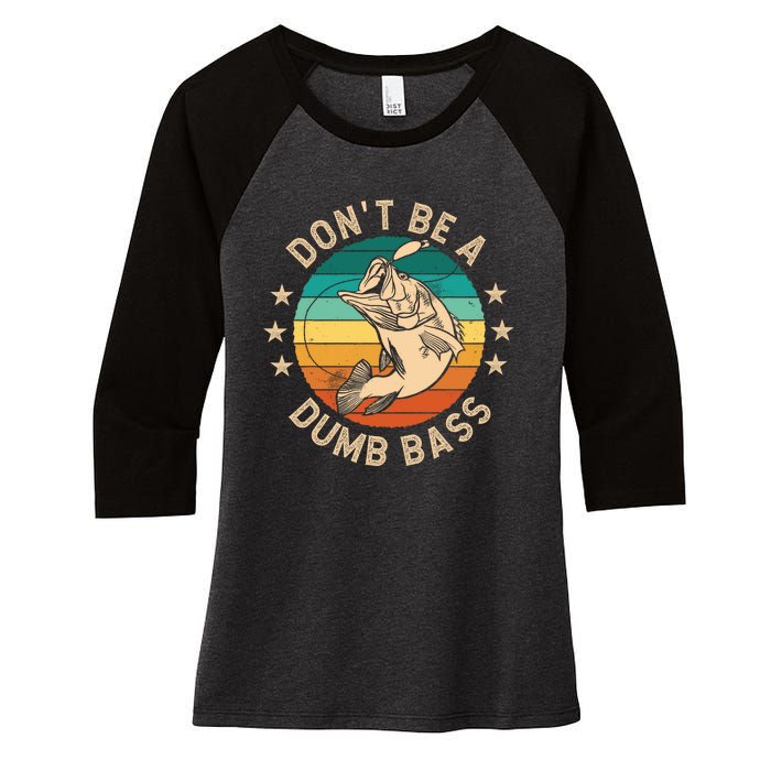 DonT Be A Dumb Bass For A Fisherman Bass Fishing Women's Tri-Blend 3/4-Sleeve Raglan Shirt