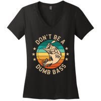 DonT Be A Dumb Bass For A Fisherman Bass Fishing Women's V-Neck T-Shirt