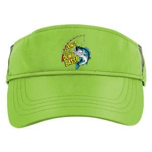 DonT Be A Dumb Bass Fun Fishing Perfect Fisherman Anglers Adult Drive Performance Visor