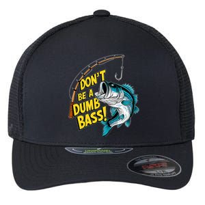 DonT Be A Dumb Bass Fun Fishing Perfect Fisherman Anglers Flexfit Unipanel Trucker Cap