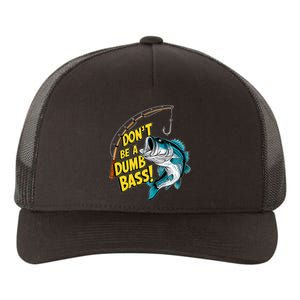 DonT Be A Dumb Bass Fun Fishing Perfect Fisherman Anglers Yupoong Adult 5-Panel Trucker Hat